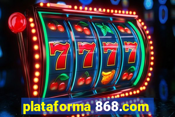 plataforma 868.com